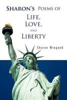 Sharon's Poems of Life, Love, and Liberty 1426992866 Book Cover