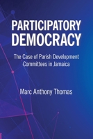 Participatory Democracy: The Case of Parish Development Committees in Jamaica 9766408548 Book Cover
