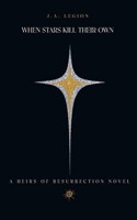 When Stars Kill Their Own (Heirs of Resurrection) B0G6T12SDN Book Cover