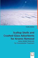 Scallop Shells and Crushed Glass Adsorbents for Arsenic Removal 3639040627 Book Cover