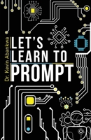 Let's Learn To Prompt B0DS6P8XK6 Book Cover