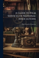 A guide to film services of national associations 1171863802 Book Cover