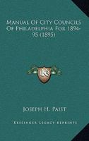 Manual Of City Councils Of Philadelphia For 1894-95 1120641225 Book Cover