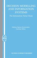 Decision Modelling and Information Systems: The Information Value Chain (Operations Research/Computer Science Interfaces Series) 1461351103 Book Cover