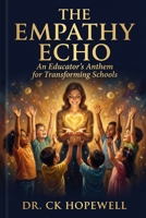 The Empathy Echo: An Educator's Anthem for Transforming Schools B0GSG49238 Book Cover