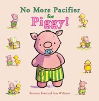 No More Pacifier for Piggy! 1905417896 Book Cover