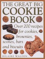 Great Big Cookie Book: The Ultimate Book of Cookies, Brownies, Bars and Biscuits 184038395X Book Cover