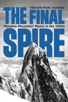 The Final Spire: 'Mystery Mountain' Mania in the 1930s 1553807227 Book Cover