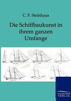 Die Schiffbaukunst in Ihrem Ganzen Umfange 3864445043 Book Cover