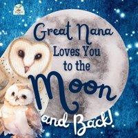 Great Nana Loves You to the Moon and Back: A Beautiful Story of Love That Stretches as Far as the Stars B0DY5755SK Book Cover