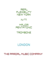 REAL FLEXIBILITY NEW YORK N-77 MAJOR PENTATONIC TROMBONE: LONDON B08R6PFQH8 Book Cover