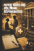 PATIENT RIGHTS AND HEALTHCARE RESPONSIBILITIES B0HKDHTJCT Book Cover