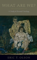What Are We?: A Study in Personal Ontology (Philosophy of Mind Series) 0195176421 Book Cover