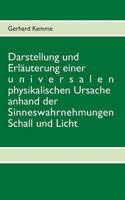 Darstellung und Erläuterung einer universalen physikalischen Ursache anhand der Sinneswahrnehmungen Schall und Licht 3732279545 Book Cover