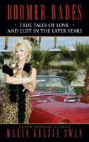 Boomer Babes: True Tales of Love and Lust in the Later Years (Leisure Nonfiction) 0843959711 Book Cover