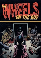 The Wheels on the Bus and Other Horror Stories 8568156606 Book Cover