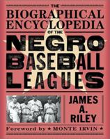 The Biographical Encyclopedia of the Negro Baseball Leagues 0786709596 Book Cover