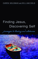 Finding Jesus, Discovering Self: Passages to Healing And Wholeness 0819221996 Book Cover