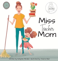 Miss Teacher Mom 1735138207 Book Cover