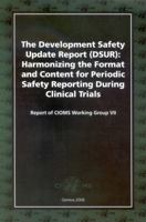 Development Safety Update Report (Dsur) Harmonizing the Format and Content for Periodic Safety Report During Clinical Trials 9290360801 Book Cover