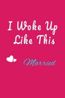 I Woke Up Like This Married Notebook 1661861423 Book Cover