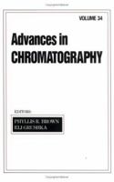 Advances in Chromatography, Volume 34 0824790871 Book Cover