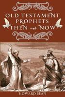 Old Testament Prophets, Then and Now 1970066717 Book Cover