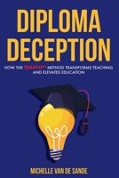 Diploma Deception: How the TEA4CH™ Method Transforms Teaching and Elevates Education 098627125X Book Cover