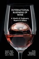 International Business of Wine: A World of Producers, Buyers & Cellars 1494850907 Book Cover
