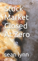 Stock Market Closed At Zero (Life Is A Freeroll Series) B0FH2LVLMN Book Cover