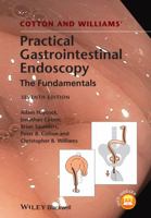 Cotton and Williams' Practical Gastrointestinal Endoscopy: The Fundamentals 1119525209 Book Cover