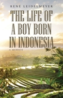 The Life of a Boy Born in Indonesia 1629016683 Book Cover