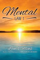 Mental Law 1: Mastery of Self Regeneration Earning Your Life-Law Degree 1517687616 Book Cover