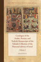 Catalogue of the Arabic, Persian, and Turkish Manuscripts of the Yahuda Collection of the National Library of Israel Volume 2 900434859X Book Cover