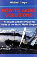 How to Avoid Collisions: The Inland and International Rules of the Road Made Simple 0924486163 Book Cover