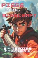 Piégé dans Minecraft: Mémoire corrompue (French Edition) B0F4XDLGCH Book Cover