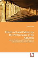 Effects of Load Pattern on the Performance of RC Columns: Seismic Performance of Bridge Columns Subjected to Various Load Patterns 3639291689 Book Cover