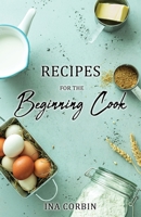 Recipes For the Beginning Cook 166287376X Book Cover