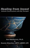 Healing from Incest: Intimate Conversations with My Therapist 1942891555 Book Cover
