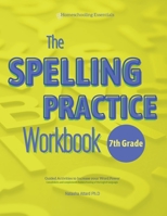 The Spelling Practice Workbook for Grade 7: Guided Activities to Increase your Word Power (Vocabulary Building 7th Grade Series) 9918004835 Book Cover