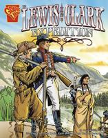 The Lewis and Clark Expedition (Graphic History) 0736896554 Book Cover