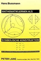Mathematiklernen ALS Symbolische Konstruktion: Zur Natur, Entfaltung Und Darstellung Des Mathematischen Denkens 3631446144 Book Cover