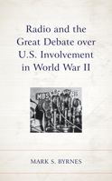 The Radio and the Great Debate over US Involvement in World War II 1498598552 Book Cover
