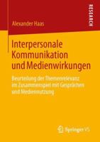 Interpersonale Kommunikation Und Medienwirkungen: Beurteilung Der Themenrelevanz Im Zusammenspiel Mit Gesprachen Und Mediennutzung 3658002980 Book Cover