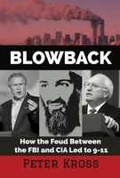 Blowback : How the Feud Between the FBI and CIA Led To 9-11 1939149207 Book Cover