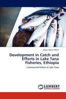 Development in Catch and Efforts in Lake Tana Fisheries, Ethiopia 3848448718 Book Cover