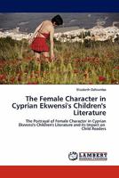 The Female Character in Cyprian Ekwensi's Children's Literature 3844391177 Book Cover