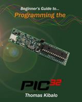 Beginner's Guide to Programming the Pic32 1491046988 Book Cover