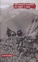 Mr Hosie's Journey to Tibet, 1904: A Report by Mr A. Hosie, His Majesty's Consult Chengtu, on a Journey from Chengtu to the Eastern Frontier of Tibet 0117024678 Book Cover