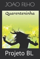 Quarenteninha: Projeto BL (Portuguese Edition) B08JF5HNJW Book Cover